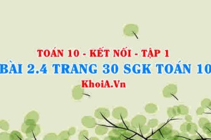Bài 2.4 trang 30 SGK Toán 10 tập 1 Kết nối tri thức